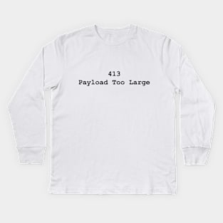 HTTP Response Status Codes 413 - Text Design for Programmers / Web Developers Kids Long Sleeve T-Shirt